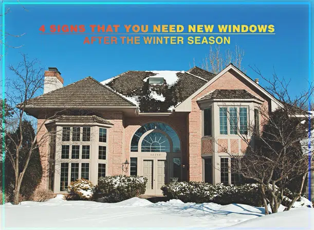 4-Signs-That-You-Need-New-Windows-After-the-Winter-Season